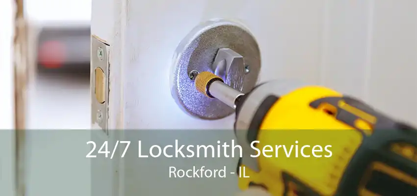 24/7 Locksmith Services Rockford - IL