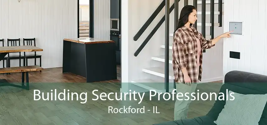 Building Security Professionals Rockford - IL