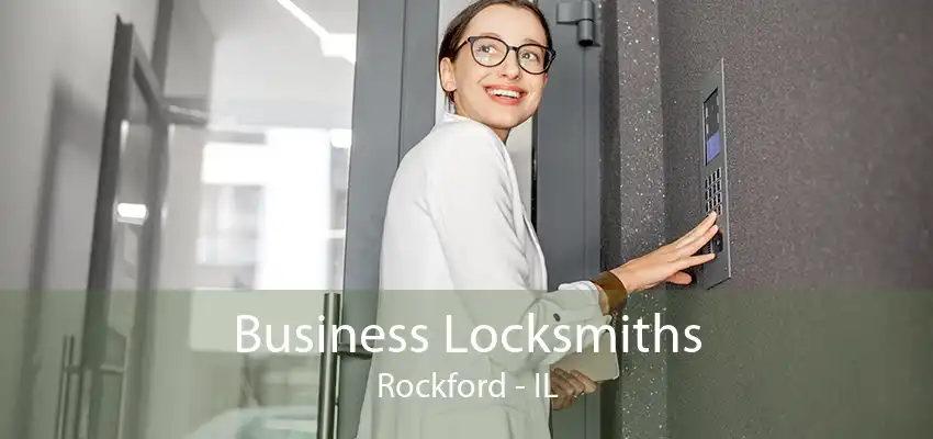 Business Locksmiths Rockford - IL