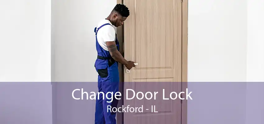 Change Door Lock Rockford - IL