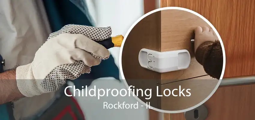 Childproofing Locks Rockford - IL