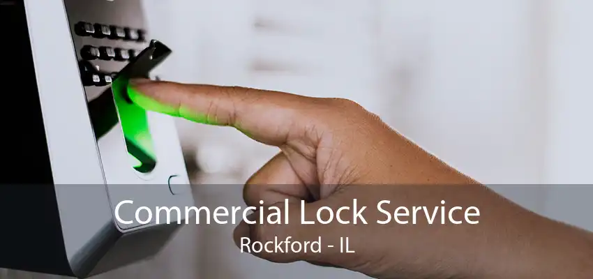 Commercial Lock Service Rockford - IL