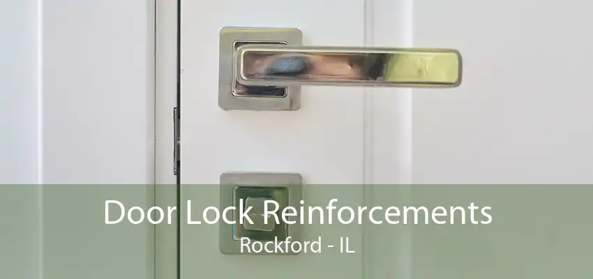 Door Lock Reinforcements Rockford - IL