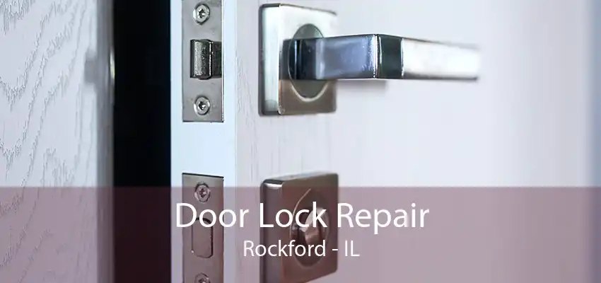 Door Lock Repair Rockford - IL