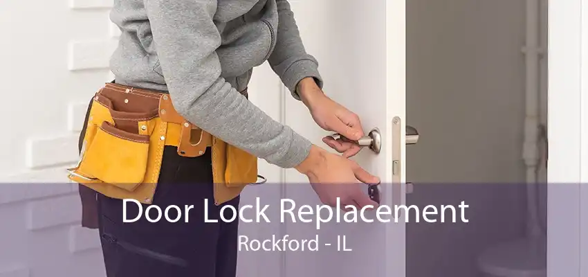 Door Lock Replacement Rockford - IL