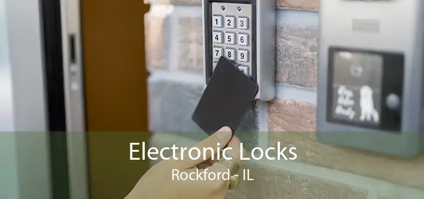 Electronic Locks Rockford - IL