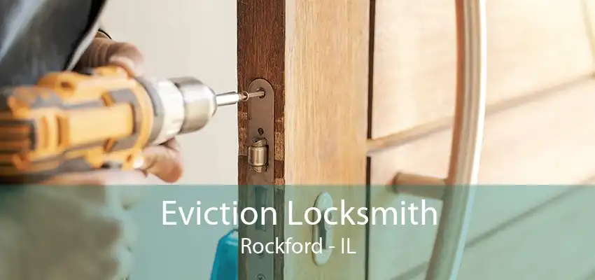 Eviction Locksmith Rockford - IL