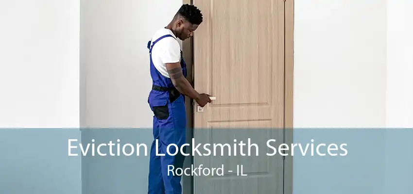 Eviction Locksmith Services Rockford - IL