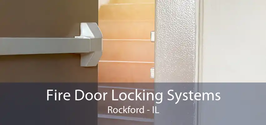 Fire Door Locking Systems Rockford - IL