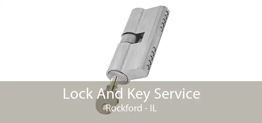 Lock And Key Service Rockford - IL