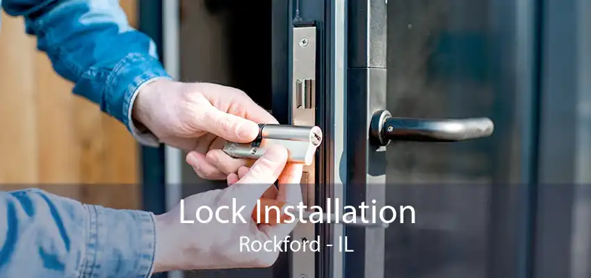 Lock Installation Rockford - IL