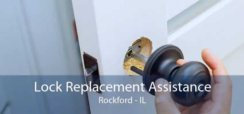 Lock Replacement Assistance Rockford - IL