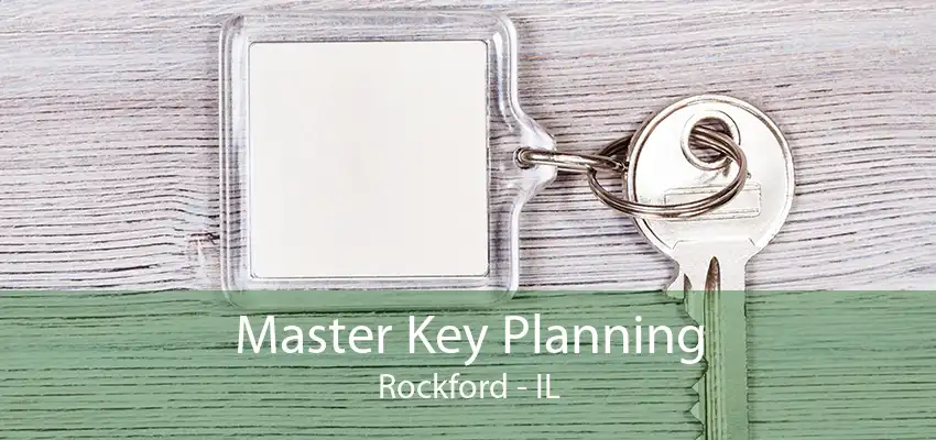 Master Key Planning Rockford - IL