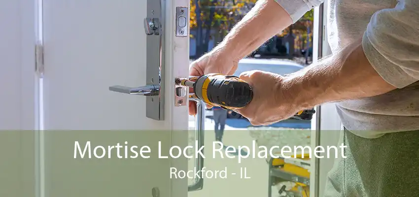 Mortise Lock Replacement Rockford - IL