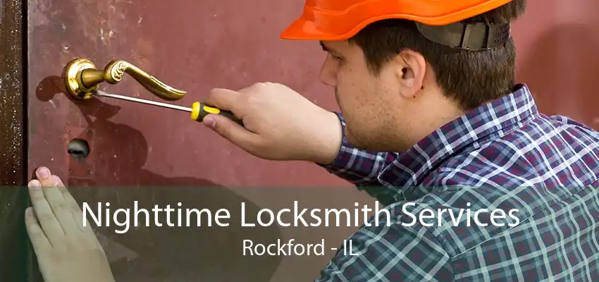 Nighttime Locksmith Services Rockford - IL