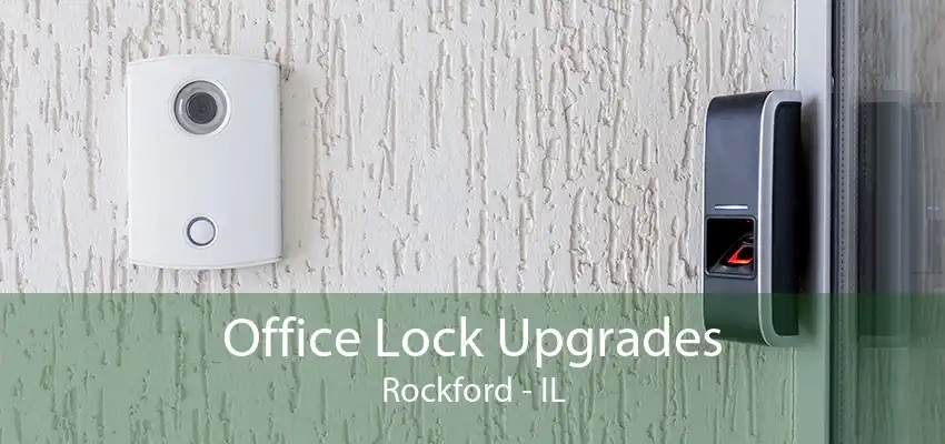 Office Lock Upgrades Rockford - IL