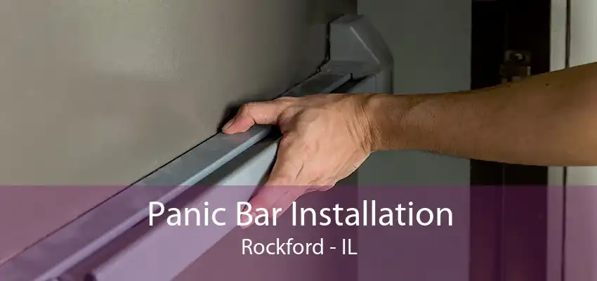 Panic Bar Installation Rockford - IL