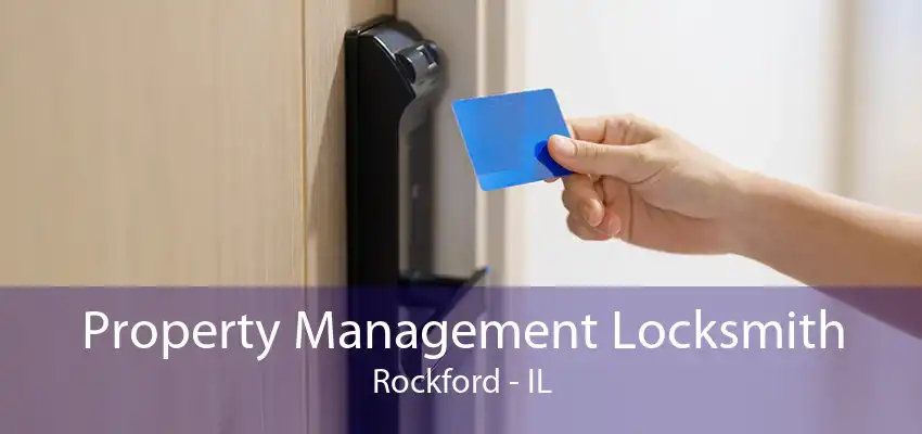 Property Management Locksmith Rockford - IL