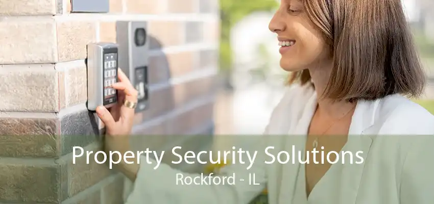 Property Security Solutions Rockford - IL