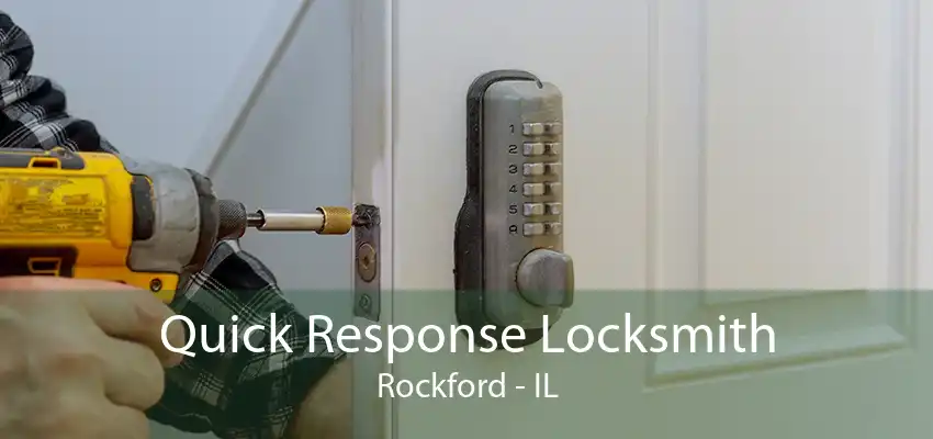 Quick Response Locksmith Rockford - IL