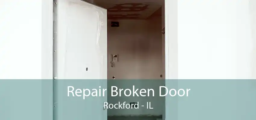 Repair Broken Door Rockford - IL