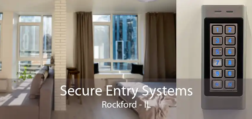 Secure Entry Systems Rockford - IL