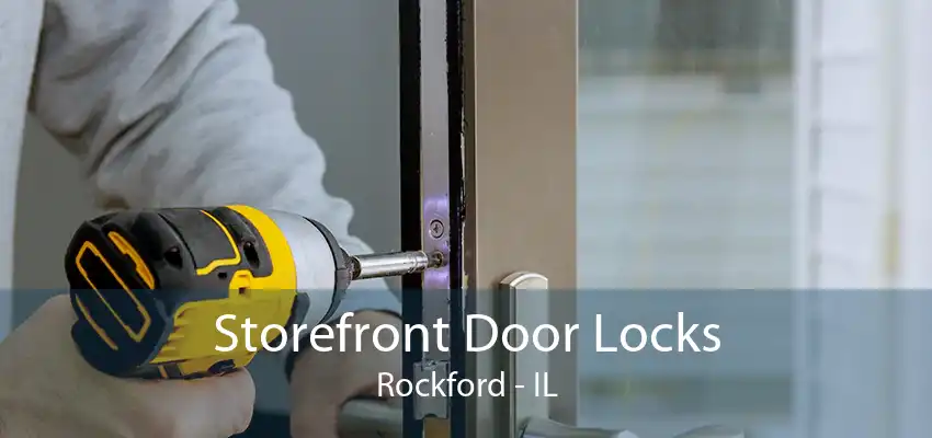 Storefront Door Locks Rockford - IL