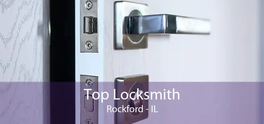 Top Locksmith Rockford - IL