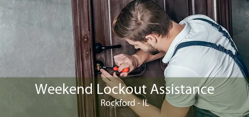 Weekend Lockout Assistance Rockford - IL