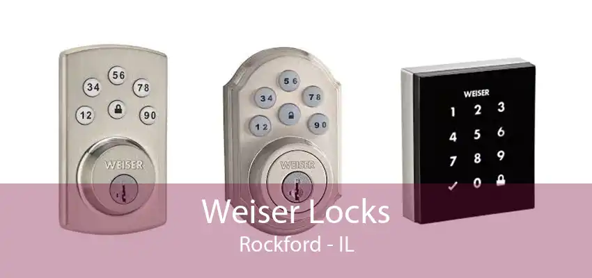 Weiser Locks Rockford - IL