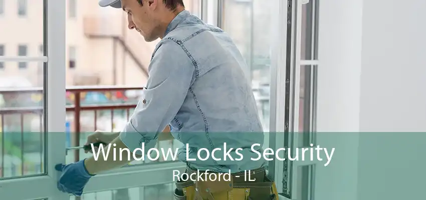 Window Locks Security Rockford - IL